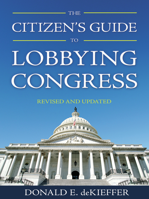 Title details for The Citizen's Guide to Lobbying Congress by Donald E. deKieffer - Available